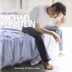 Only One Life: The Songs of Jimmy Webb by Michael Feinstein