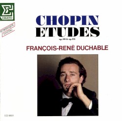 Études op. 10 & op. 25 by Chopin ;   François‐René Duchâble