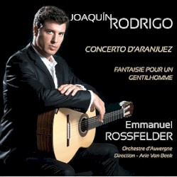 Concerto d'Aranjuez / Fantaisie pour un Gentilhomme by Joaquín Rodrigo ;   Orchestre d’Auvergne ,   Arie van Beek ,   Emmanuel Rossfelder
