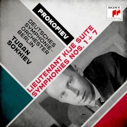 Lieutenant Kijé Suite / Symphonies nos. 1+7 by Prokofiev ;   Deutsches Symphonie‐Orchester Berlin ,   Tugan Sokhiev
