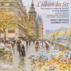 L'Album des Six: The Complete Works of "The Six" for Flute and Piano by Emily Beynon ,   Andrew West