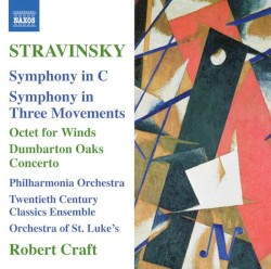 Symphony in C / Symphony in Three Movements / Octet for Winds / Dumbarton Oaks Concerto by Stravinsky ;   The Twentieth Century Classics Ensemble ,   Orchestra of St. Luke’s ,   Philharmonia Orchestra ,   Robert Craft