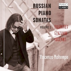 Russian Piano Sonatas by Balakirev ;   Glazunov ;   Kosenko ;   Vincenzo Maltempo