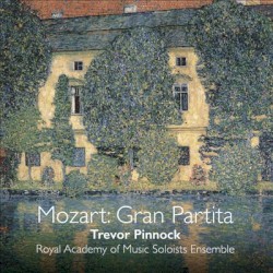 Gran Partita by Mozart ;   Royal Academy of Music Soloists Ensemble ,   Trevor Pinnock