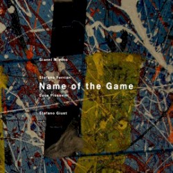 Name of the Game by Gianni Mimmo  /   Stefano Ferrian  /   Luca Pissavini  /   Stefano Giust