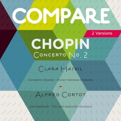 Chopin: Piano Concerto No. 2, Clara Haskil vs. Alfred Cortot (Compare 2 Versions) by Clara Haskil  vs.  Alfred Cortot