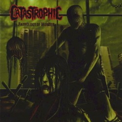 Pathology of Murder by Catastrophic