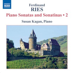 Piano Sonatas and Sonatinas • 2 by Ferdinand Ries ;   Susan Kagan
