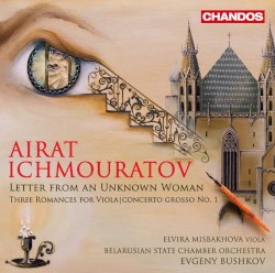 Letter From an Unknown Woman by Airat Ichmouratov ;   Elvira Misbakhova ,   Belarussian State Chamber Orchestra ,   Evgeny Bushkov