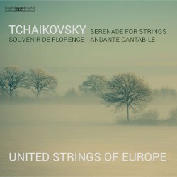 Serenade for Strings / Souvenir de Florence / Andante cantabile by Tchaikovsky ;   United Strings of Europe