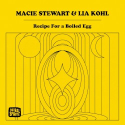 Recipe for a Boiled Egg by Macie Stewart  &   Lia Kohl