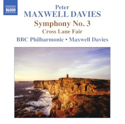 Symphony no. 3 / Cross Lane Fair by Peter Maxwell Davies ;   BBC Philharmonic ,   Maxwell Davies