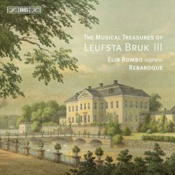 The Musical Treasures of Leufsta Bruk III by Elin Rombo ,   Rebaroque