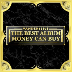 The Best Album Money Can Buy by Vanderslice