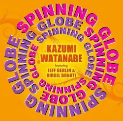 Spinning Globe by Kazumi Watanabe  Featuring   Jeff Berlin  &   Virgil Donati