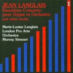 Deuxième Concerto pour Orgue et Orchestre and other works by Jean Langlais ;   Marie-Louise Jacquet-Langlais ,   London Pro Arte Orchestra ,   Murray Stewart