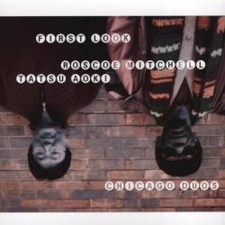 First Look: Chicago Duos by Roscoe Mitchell  /   Tatsu Aoki