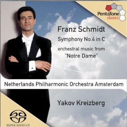 Symphony no. 4 in C / Orchestral Music from "Notre Dame" by Franz Schmidt ;   Netherlands Philharmonic Orchestra ,   Yakov Kreizberg