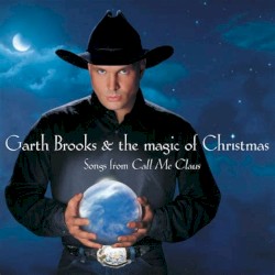 Garth Brooks & The Magic of Christmas by Garth Brooks