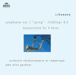 Symphonies Nos. 1 ("Spring") & 4 / Konzertstück for 4 horns by Schumann ;   Orchestre Révolutionnaire et Romantique ,   Sir John Eliot Gardiner
