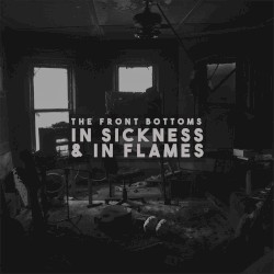 In Sickness & In Flames by The Front Bottoms