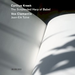The Suspended Harp of Babel by Cyrillus Kreek ;   Vox Clamantis ,   Jaan-Eik Tulve