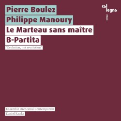 Le Marteau sans maître / B-Partita by Pierre Boulez ,   Philippe Manoury ;   Ensemble Orchestral Contemporain ,   Daniel Kawka