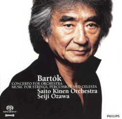 Concerto for Orchestra / Music for Strings, Percussion, and Celeste by Bartók ;   Saito Kinen Orchestra ,   Seiji Ozawa
