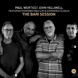 The Bari Session by Paul Wertico  |   John Helliwell  feat.   Raimondo Meli Lupi  &   Gianmarco Scaglia