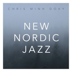 New Nordic Jazz by Chris Minh Doky