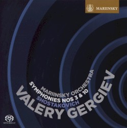 Symphonies nos. 3 & 10 by Shostakovich ;   Mariinsky Orchestra ,   Mariinsky Chorus ,   Valery Gergiev