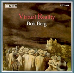 Virtual Reality by Bob Berg