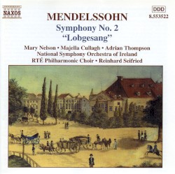 Symphony no. 2, “Lobgesang” by Mendelssohn ;   National Symphony Orchestra of Ireland ,   RTÉ Philharmonic Choir ,   Reinhard Seifried