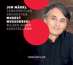 Bilder einer Ausstellung by Modest Mussorgski ;   Jun Märkl ,   Tonkünstler-Orchester Niederösterreich