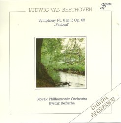 Symphony no. 6 In F major, op. 68 “Pastoral” by Ludwig van Beethoven ;   Slovak Philharmonic Orchestra ,   Bystrík Režucha