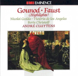 Faust (Highlights) by Charles‐François Gounod ;   André Cluytens ,   Nicolai Gedda ,   Victoria de los Ángeles ,   Boris Christoff