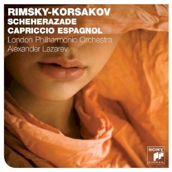 Scheherazade / Capriccio Espagnol by Nikolai Rimsky-Korsakov ,   London Philharmonic Orchestra ,   Alexander Lazarev