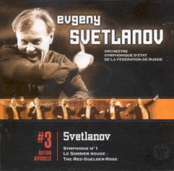 Symphonie N° 1 / Le Sorbier Rouge (The Red Guelder-Rose) by Evgeny Svetlanov ;   Orchestre Symphonique d'Etat de la Fédération de Russie
