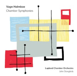 Chamber Symphonies by Vagn Holmboe ;   Lapland Chamber Orchestra ,   John Storgårds