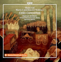 Cello Concertos by Hans Gál ,   Mario Castelnuovo‐Tedesco ;   Raphael Wallfisch ,   Konzerthausorchester Berlin ,   Nicholas Milton
