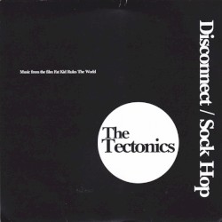 Disconnect / Sock Hop by The Tectonics