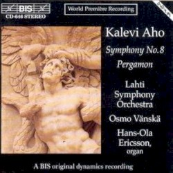 Symphony no. 8 / Pergamon by Kalevi Aho ;   Lahti Symphony Orchestra ,   Hans-Ola Ericsson ,   Osmo Vänskä
