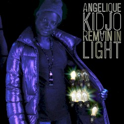 Remain in Light by Angélique Kidjo