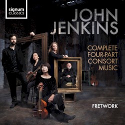 Complete Four-Part Consort Music by John Jenkins ;   Fretwork