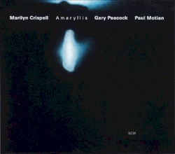 Amaryllis by Marilyn Crispell ,   Gary Peacock ,   Paul Motian
