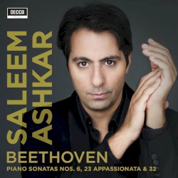 Piano Sonatas nos. 6, 23 Appassionata & 32 by Beethoven ;   Saleem Ashkar