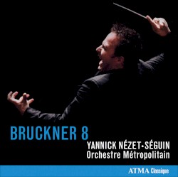 Bruckner 8 by Bruckner ;   Yannick Nézet‐Séguin ,   Orchestre Métropolitain