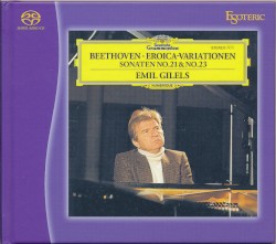 Eroica‐Variationen / Piano Sonatas No. 21 & 23 by Beethoven ;   Emil Gilels