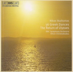 36 Greek Dances / The Return of Ulysses by Nikos Skalkottas ;   BBC Symphony Orchestra ,   Nikos Christodoulou
