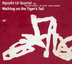 Walking on the Tiger's Tail by Nguyên Lê
